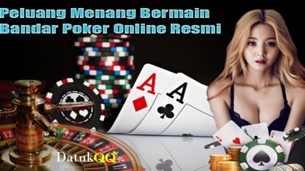 Peluang Menang Bermain Bandar Poker Online Resmi